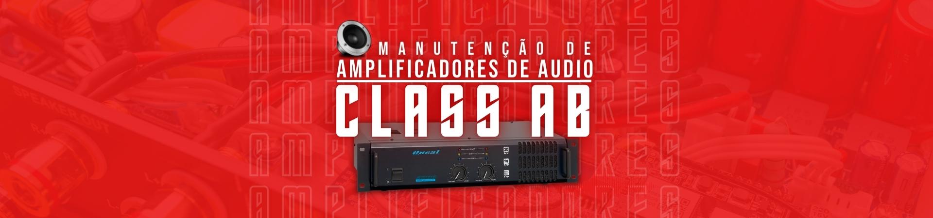 Manutenção de Amplificadores de Audio - Classe AB